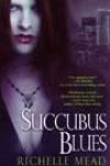 Succubus Blues by Richelle Mead