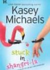 Stuck in Shangri-La by Kasey Michaels