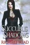 Succubus Shadows by Richelle Mead