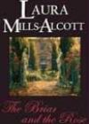 The Briar and the Rose by Laura Mills-Alcott