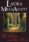 The Briar and the Rose by Laura Mills-Alcott
