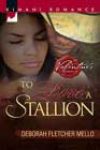 To Love a Stallion by Deborah Fletcher Mello