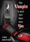The Vampire Is Just Not That into You by Vlad Mezrich