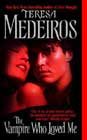 The Vampire Who Loved Me by Teresa Medeiros