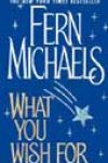 What You Wish For by Fern Michaels