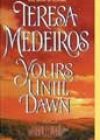 Yours Until Dawn by Teresa Medeiros