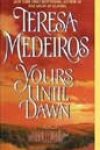 Yours Until Dawn by Teresa Medeiros