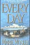 Every Day by Marie Mosley