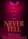 Never Tell by Selena Montgomery