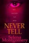 Never Tell by Selena Montgomery