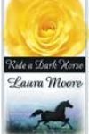 Ride a Dark Horse by Laura Moore