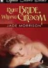 Right Bride, Wrong Groom by Jade Morrison