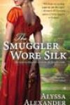 The Smuggler Wore Silk by Alyssa Alexander