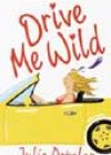 Drive Me Wild by Julie Ortolon