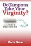 Do Tampons Take Your Virginity? by Marie Simas