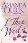 I Thee Wed by Amanda Quick