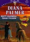 Matt Caldwell: Texas Tycoon by Diana Palmer