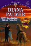 Matt Caldwell: Texas Tycoon by Diana Palmer