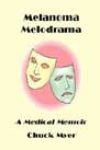 Melanoma Melodrama by Chuck Myer