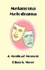 Melanoma Melodrama by Chuck Myer