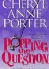 Popping the Question by Cheryl Anne Porter
