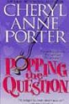 Popping the Question by Cheryl Anne Porter