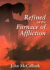 Refined in the Furnace of Affliction by John McCulloch