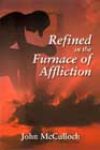 Refined in the Furnace of Affliction by John McCulloch