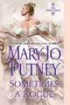 Sometimes a Rogue by Mary Jo Putney