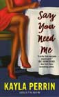 Say You Need Me by Kayla Perrin