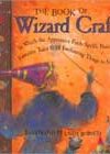 The Book of Wizard Craft by Janice Eaton Kilby, Deborah Morgenthal, and Terry Taylor