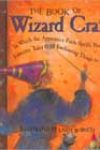 The Book of Wizard Craft by Janice Eaton Kilby, Deborah Morgenthal, and Terry Taylor