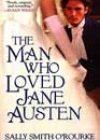 The Man Who Loved Jane Austen by Sally Smith O’Rourke