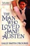 The Man Who Loved Jane Austen by Sally Smith O’Rourke