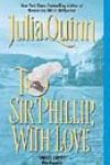 To Sir Phillip, with Love by Julia Quinn