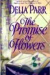 The Promise of Flowers by Delia Parr