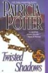 Twisted Shadows by Patricia Potter