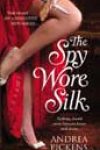 The Spy Wore Silk by Andrea Pickens