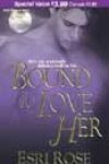 Bound to Love Her by Esri Rose