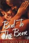 Bad to the Bone by Mildred Riley