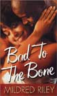 Bad to the Bone by Mildred Riley