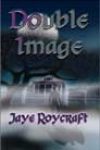 Double Image by Jaye Roycraft