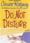 Do Not Disturb by Christie Ridgway