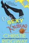 Dirty Sexy Knitting by Christie Ridgway