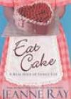 Eat Cake by Jeanne Ray