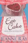 Eat Cake by Jeanne Ray