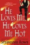 He Loves Me, He Loves Me Hot by Stephanie Rowe