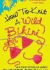 How to Knit a Wild Bikini by Christie Ridgway