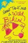 How to Knit a Wild Bikini by Christie Ridgway