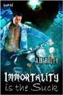 Immortality Is the Suck by AM Riley